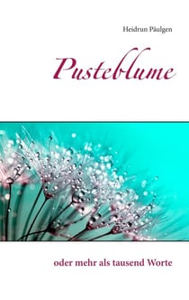 Pusteblume - oder mehr als tausend Worte