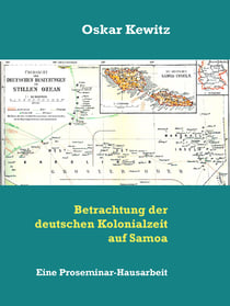 Betrachtung der deutschen Kolonialzeit auf Samoa - Eine Proseminar-Hausarbeit