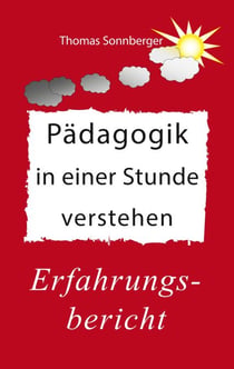 Pädagogik in einer Stunde verstehen - Ein Erfahrungsbericht, Glückslieferung