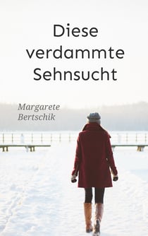 Diese verdammte Sehnsucht - Roman