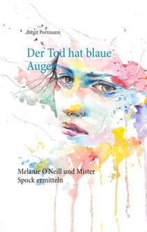 Der Tod hat blaue Augen - Augsburg Krimi – Melanie O'Neill und Mister Spock ermitteln