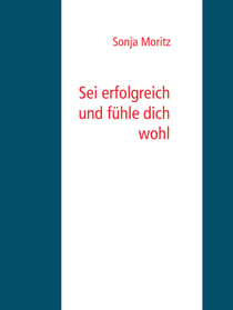 Sei erfolgreich und fühle dich wohl
