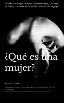 ¿QUÉ ES UNA MUJER? - 'LA HEMBRA ES UNA HEMBRA EN VIRTUD DE UNA CIERTA FALTA DE CUALIDADES'