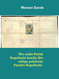 The noble Polish Rogolinski family. Die adlige polnische Familie Rogolinski.