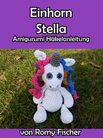 Einhorn Stella - Amigurumi Häkelanleitung