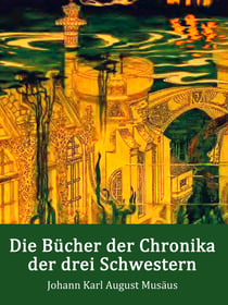 Die Bücher der Chronika der drei Schwestern - Ein Märchen (illustriert)