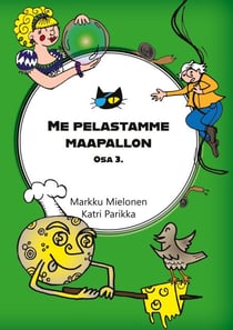 Me pelastamme maapallon - Osa 3.
