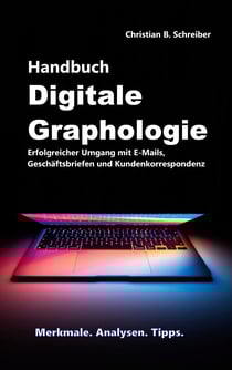 Handbuch Digitale Graphologie - Erfolgreicher Umgang mit E-Mails, Geschäftsbriefen und Kundenkorrespondenz