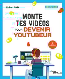Monte tes vidéos pour devenir youtubeur - Dès 12 ans