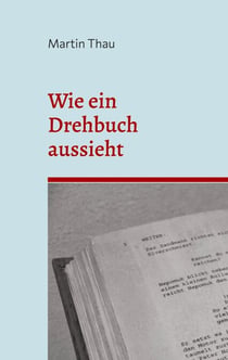 Wie ein Drehbuch aussieht - Format-Angaben und inhaltliche Hinweise