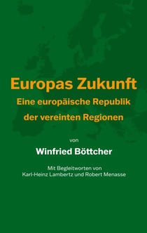 Europas Zukunft - Eine europäische Republik der vereinten Regionen