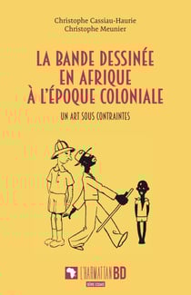 La bande dessinée en Afrique à l'époque coloniale - Un art sous contraintes