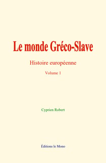 Le monde Gréco-Slave - Histoire Européenne - Volume 1