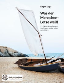 Was der Menschen-Lotse weiß - 25 Fakten, Anmerkungen und Fragen, um das Leben zu meistern