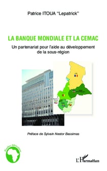 La banque mondiale et la CEMAC - Un partenariat pour l'aide au développement de la sous-région