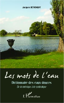 Les mots de l'eau - Dictionnaire des eaux douces - De la métrique à la symbolique