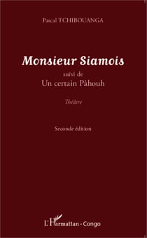 Monsieur Siamois - suivi de Un certain Pâhouh - Théâtre