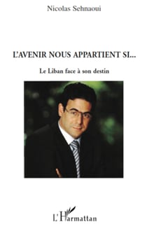 L'avenir nous appartient si... - Le Liban face à son destin