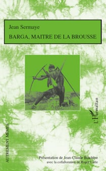 Barga, maître de la brousse - Roman de moeurs nigériennes