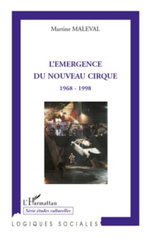 L'émergence du nouveau cirque - 1968-1998