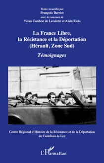 La France Libre, la résistance et la déportation (Hérault, Zone sud) - Témoignages