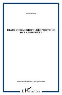 Etats-Unis Mexique : géopolitique de la frontière