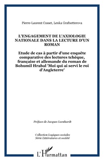 L'engagement de l'axiologie nationale dans la lecture d'un roman - Etude de cas à partir d'une enquête comparative des lectures tchèque, française et allemande du roman de Bohumil Hrabal "Moi qui ai servi le roi d'Angleterre"