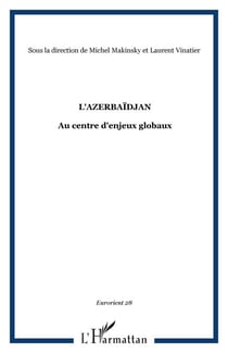L'Azerbaïdjan - Au centre d'enjeux globaux