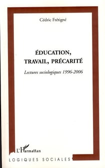 Education, travail, précarité - Lectures sociologiques 1996-2006