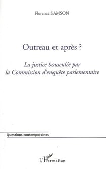 Outreau et après ? - La justice bousculée par la Commission d'enquête parlementaire