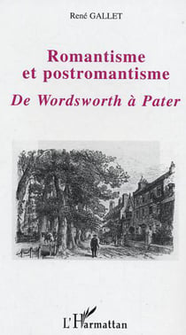 ROMANTISME ET POSTROMANTISME - DE WORDSWORTH A PATER