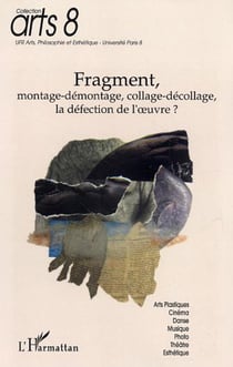 Fragment - Montage-démontage, collage-décollage, la défection de l'�uvre?