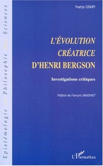 L'ÉVOLUTION CRÉATRICE D'HENRI BERGSON - Investigations critiques