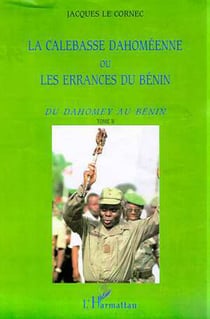 LA CALEBASSE DAHOMEENNE OU LES ERRANCES DU BENIN - Tome 2