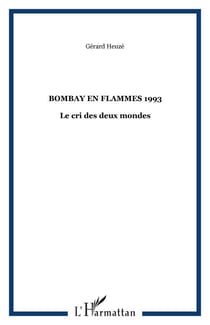 BOMBAY EN FLAMMES 1993 - Le cri des deux mondes