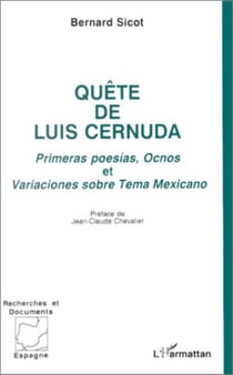 Quête de Luis Cernuda - Primeras poesias, Ocnos et Variaciones sobre Tema Mexicano Bernard Sicot