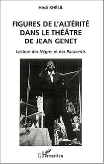 FIGURES DE L'ALTÉRITÉ DANS LE THÉÂTRE DE JEAN GENET - Lecture des Nègres et des Paravents