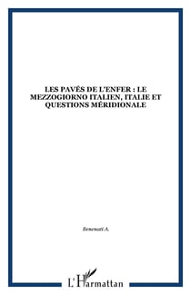 Les pavés de l'enfer : le Mezzogiorno italien, Italie et questions méridionale
