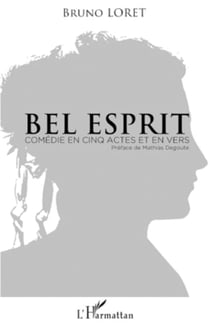 Bel esprit - Comédie en cinq actes et en vers
