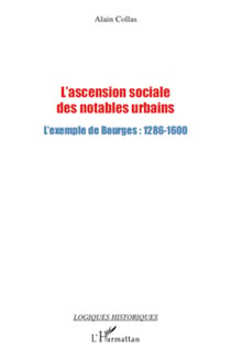 L'ascension sociale des notables urbains - L'exemple de Bourges : 1286-1600