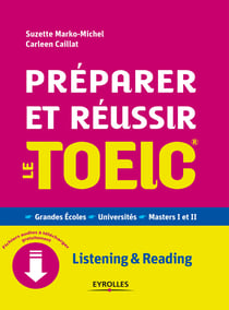 Préparer et réussir le TOEIC - Grandes écoles - Universités - Masters I et II
