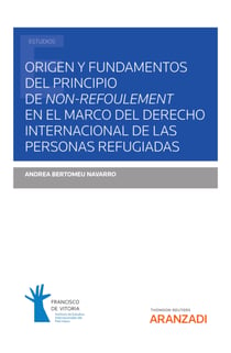 Origen y fundamentos del principio de non-refoulement en el marco del Derecho Internacional de las personas refugiadas