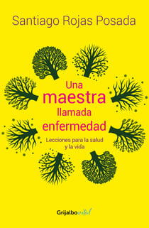 Una maestra llamada enfermedad - Lecciones para la salud y la vida