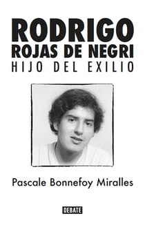 Rodrigo Rojas de Negri. Hijo del exilio