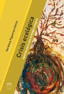 Crisis ecológica - Aportes para una ecología integral