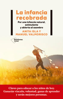La infancia recobrada - Por una infancia natural, estimulante y abierta al asombro