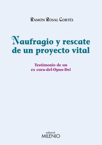Naufragio y rescate de un proyecto vital - Testimonio de un ex-cura-del-Opus-Dei