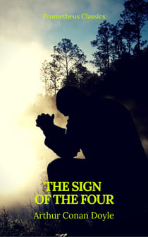 The Sign of the Four (Best Navigation, Active TOC) (Prometheus Classics) - Sherlock Holmes #2