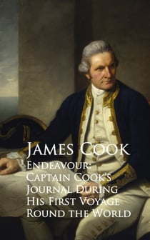 Endeavour: Captain Cook's Journal During His First Voyage Round the World