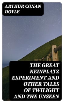 The Great Keinplatz Experiment and Other Tales of Twilight and the Unseen